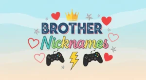 Brother Nicknames