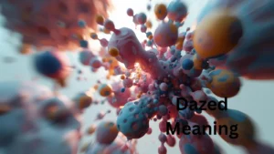 Dazed Meaning